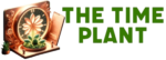 The Time Plant